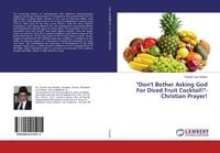 Produktbild: "Don't Bother Asking God For Diced Fruit Cocktail!"-Christian Prayer!