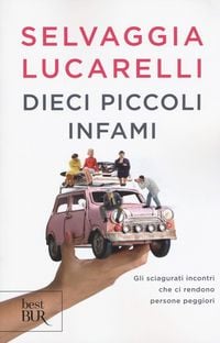 Produktbild: Dieci piccoli infami. Gli sciagurati incontri che ci rendono persone peggiori