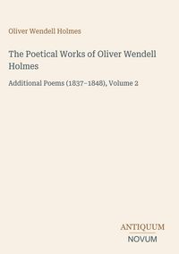 Produktbild: The Poetical Works of Oliver Wendell Holmes