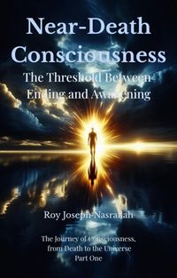 Produktbild: Death and Near-Death Consciousness The Threshold Between Ending and Awakening (The Journey of Consciousness, from Death to the Universe, #1)