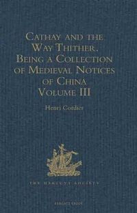 Produktbild: Cathay and the Way Thither. Being a Collection of Medieval Notices of China