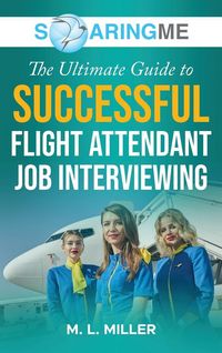 Produktbild: SoaringME The Ultimate Guide to Successful Flight Attendant Job Interviewing