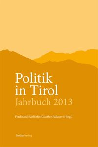 Bild vom Artikel Politik in Tirol. Jahrbuch 2013 vom Autor Ferdinand Karlhofer