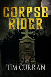 Bild vom Artikel Corpse Rider vom Autor Tim Curran