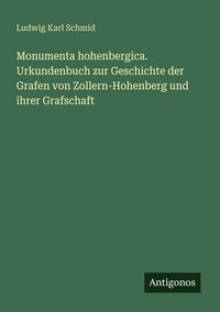 Produktbild: Monumenta hohenbergica. Urkundenbuch zur Geschichte der Grafen von Zollern-Hohenberg und ihrer Grafschaft
