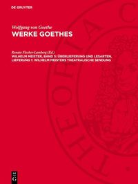 Produktbild: Wilhelm Meister, Band 5: &Uuml;berlieferung und Lesarten, Lieferung 1: Wilhelm Meisters Theatralische Sendung