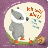 Produktbild: "Ich will aber!", sagt der kleine Dachs (Trotz-Buch)