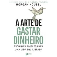 Produktbild: A arte de gastar dinheiro: Escolhas simples para uma vida equilibrada &ndash; Do mesmo autor de "A psicologia financeira"