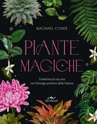 Produktbild: Piante magiche. Trasforma la tua vita con l'energia positiva della Natura