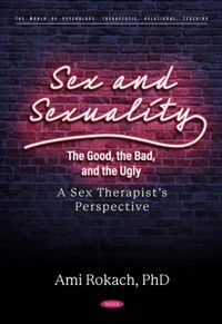 Produktbild: Rokach, A: Sex and Sexuality: The Good, the Bad, and the Ugl