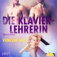 Produktbild: Die Klavierlehrerin: Erotische Novelle (Ungek&uuml;rzt)