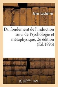 Produktbild: Du Fondement de l'Induction Suivi de Psychologie Et M&eacute;taphysique. 2e &Eacute;dition
