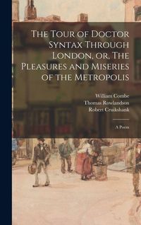 Produktbild: The Tour of Doctor Syntax Through London, or, The Pleasures and Miseries of the Metropolis