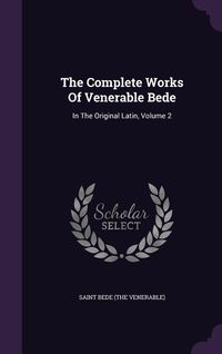 Produktbild: The Complete Works Of Venerable Bede: In The Original Latin, Volume 2