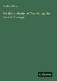 Produktbild: Die althochdeutsche &Uuml;bersetzung der Benedictinerregel