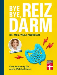 Produktbild: Bye Bye, Reizdarm - Beschwerden wie Bauchschmerzen, Bl&auml;hbauch, Durchfall usw. geh&ouml;ren der Vergangenheit an - mit n&uuml;tzlichen Erkl&auml;rungen, Therapien und