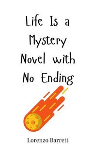 Produktbild: Life Is a Mystery Novel with No Ending