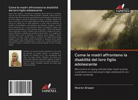 Produktbild: Come le madri affrontano la disabilit&agrave; del loro figlio adolescente