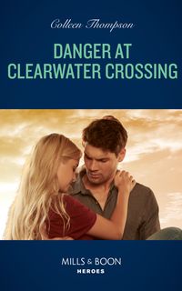 Bild vom Artikel Danger At Clearwater Crossing (Mills & Boon Heroes) (Lost Legacy, Book 1) vom Autor Colleen Thompson