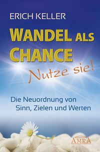 Produktbild: WANDEL ALS CHANCE &ndash; NUTZE SIE: Die Neuordnung von Sinn, Zielen und Werten