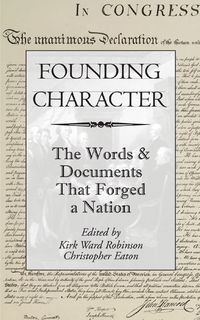 Produktbild: Founding Character: The Words & Documents That Forged a Nation