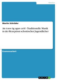 Produktbild: An t-aos &ograve;g agus ce&ograve;l - Traditionelle Musik in der Rezeption schottischer Jugendlicher