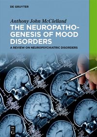 Produktbild: The Neuropathogenesis of Mood Disorders