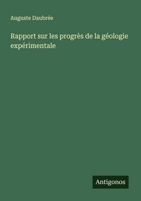 Produktbild: Rapport sur les progr&egrave;s de la g&eacute;ologie exp&eacute;rimentale