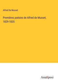 Bild vom Artikel Premières poésies de Alfred de Musset, 1829-1835 vom Autor Alfred de Musset
