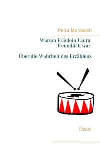 Produktbild: Warum Fr&auml;ulein Laura freundlich war. &Uuml;ber die Wahrheit des Erz&auml;hlens