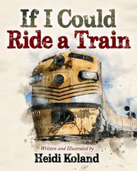 Produktbild: If I Could Ride a Train