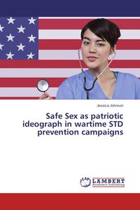 Produktbild: Safe Sex as patriotic ideograph in wartime STD prevention campaigns