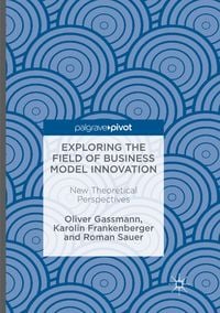 Produktbild: Exploring the Field of Business Model Innovation