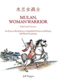 Produktbild: Mulan, Woman Warrior: An Easy-To-Read Story in Simplified Chinese and Pinyin, 240 Word Vocabulary Level