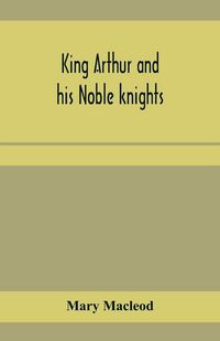 Produktbild: King Arthur and his noble knights; Stories from Sir Thomas Malory's