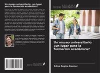 Produktbild: Un museo universitario: &iquest;un lugar para la formaci&oacute;n acad&eacute;mica?