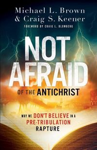 Produktbild: Not Afraid of the Antichrist - Why We Don`t Believe in a Pre-Tribulation Rapture