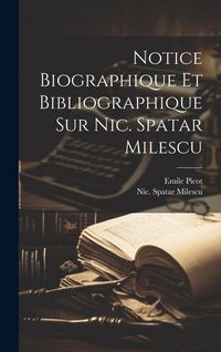 Produktbild: Notice Biographique Et Bibliographique Sur Nic. Spatar Milescu