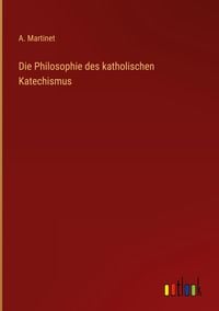 Produktbild: Die Philosophie des katholischen Katechismus