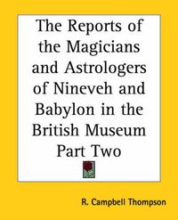 Produktbild: The Reports of the Magicians and Astrologers of Nineveh and Babylon in the British Museum Part Two
