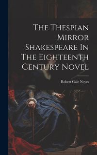 Produktbild: The Thespian Mirror Shakespeare In The Eighteenth Century Novel