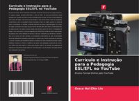 Produktbild: Curr&iacute;culo e Instru&ccedil;&atilde;o para a Pedagogia ESL/EFL no YouTube