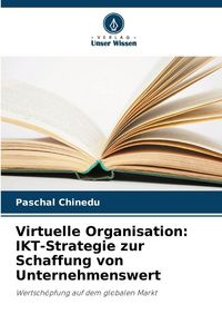 Produktbild: Virtuelle Organisation: IKT-Strategie zur Schaffung von Unternehmenswert