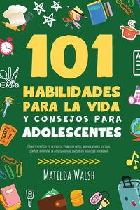 Produktbild: 101 Habilidades Para la Vida y Consejos Para Adolescentes - C&oacute;mo tener &eacute;xito en la escuela, establecer metas, ahorrar dinero, cocinar, limpiar, aument