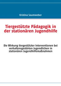 Produktbild: Tiergest&uuml;tzte P&auml;dagogik in der station&auml;ren Jugendhilfe