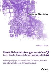 Produktbild: Pers&ouml;nlichkeitsst&ouml;rungen verstehen in der Schule, Schulsozialarbeit und Jugendhilfe II
