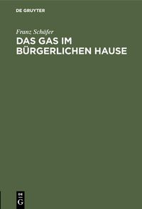 Produktbild: Das Gas im b&uuml;rgerlichen Hause