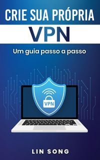 Produktbild: Crie sua pr&oacute;pria VPN: Um guia passo a passo