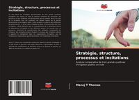 Produktbild: Strat&eacute;gie, structure, processus et incitations