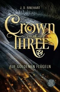 Produktbild: Crown of Three &ndash; Auf goldenen Fl&uuml;geln (Bd. 1)